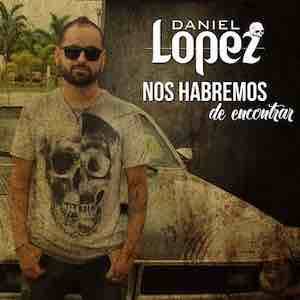 Daniel Lopez - Nos Habremos de Encontrar.jpeg